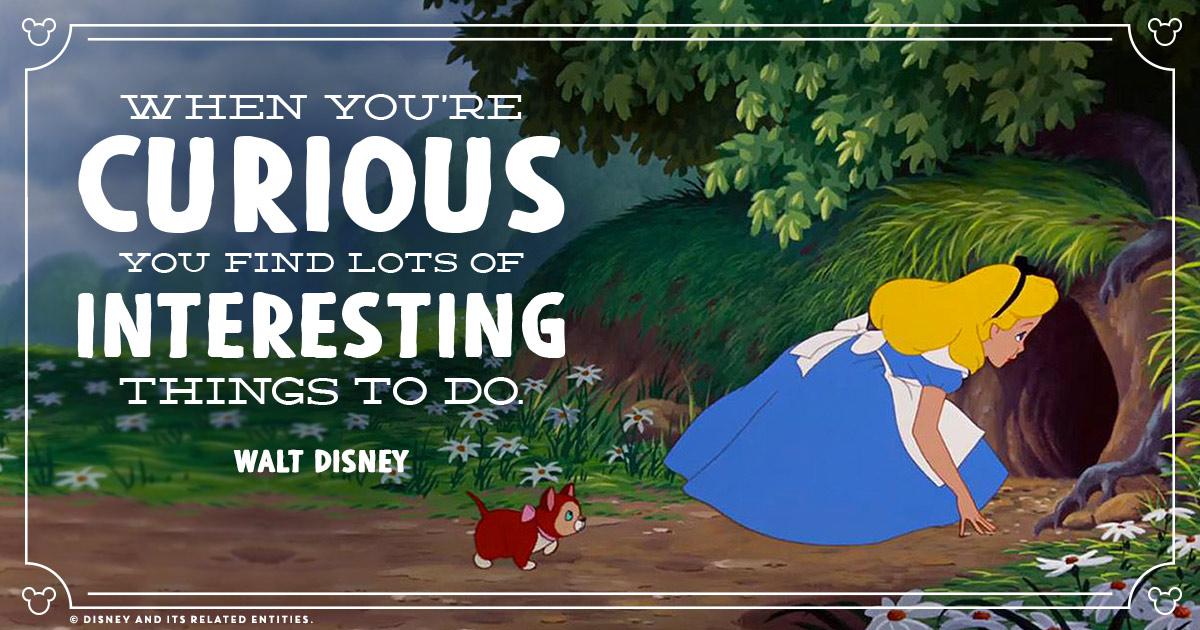 When you're curious you find lots of interesting things to do.