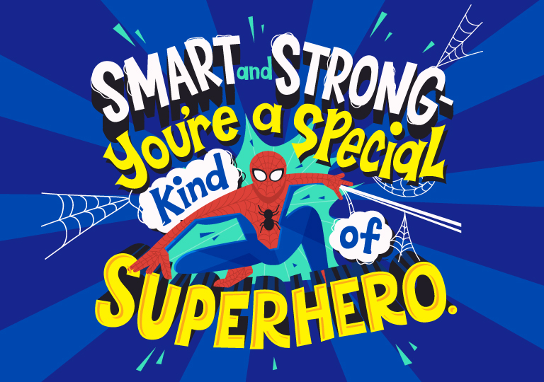 Smart and Strong you're a special kind of superhero